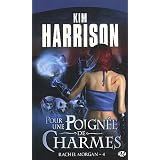 Rachel Morgan, tome 4 : Pour une poign�e de charmespar Kim Harrison