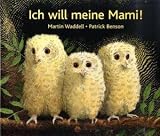 Ich will meine Mami! - Martin Waddell