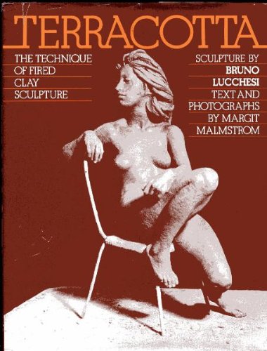 Terracotta: The Technique of Fired Clay Sculpture, by Bruno Lucchesi