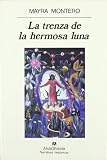 La Trenza De La Hermosa Luna (Narrativas Hispanicas) (Spanish Edition)