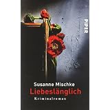 Liebesl�nglich: Kriminalromanvon "Susanne Mischke"