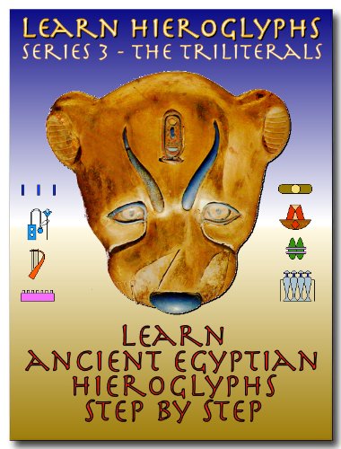 Learn Ancient Egyptian Hieroglyphs - Series 3 - Triliterals (Learn Hieroglyphs)