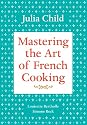 Mastering The Art of French Cooking, Volume One (1) (Vol 1)