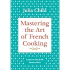 Mastering the Art of French Cooking, Vol. 1 by Julia Child, Louisette Bertholle, Simone Beck, and Sidonie Coryn