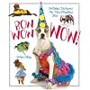 Bow Wow WOW!: Fetching Costumes for Your Fabulous Dog