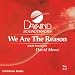 Made Popular By: David Meece - We Are The Reason