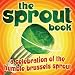 The Sprout Book: A Celebration of the Humble Brussels Sprout