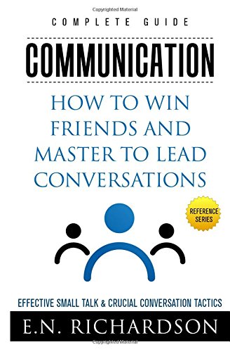 communication how to win friends and master to lead conversations effective small talk  crucial conversation