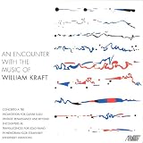 An Encounter With the Music of William Kraft