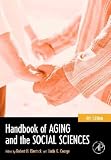 Handbook of Aging And the Social Sciences
