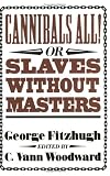 Cannibals All! Or, Slaves without Masters (The John Harvard Library)