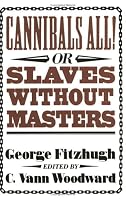 Cannibals All! Or, Slaves without Masters (The John Harvard Library)