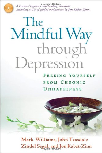 The Mindful Way through Depression: Freeing Yourself from Chronic Unhappiness (purchase includes audio CD narrated by Jon Kabat-Zinn)