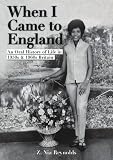 When I came to England : an oral history of life in 1950s & 1960s Britain : The West Indians : life, love and lifestyle... a long way from home