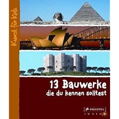 13 Bauwerke, die du kennen solltest: Kunst f�r Kids