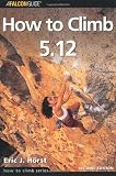 How to Climb 5.12, 2nd (How To Climb Series)