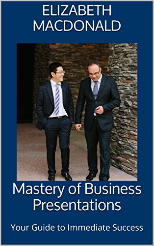 Mastery of Business Presentations: Your Guide to Immediate Success
