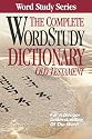 Complete Word Study Dictionary: Old Testament (Word Study Series)