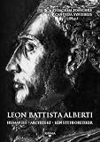 Leon Battista Alberti: Humanist - Architekt - Kunsttheoretiker - Oliver R Scholz, Hartmut Wulfram, Oskar B&auml;tschmann, Christoph L Frommel, Gerd Blum, Arnold Esch, Marco Collareta, Charles Burroughs, Paul von Naredi-Rainer, Hans W Hubert, Veronica Biermann, Jens Niebaum, Massimo Bulgarelli, Paul Davies