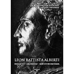 Leon Battista Alberti: Humanist - Architekt - Kunsttheoretiker