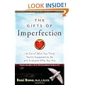 The Gifts of Imperfection: Let Go of Who You Think You're Supposed to be and Embrace Who You are