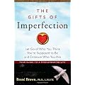 The Gifts of Imperfection: Let Go of Who You Think You're Supposed to Be and Embrace Who You Are