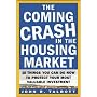 The Coming Crash in the Housing Market: 10 Things You Can Do Now to Protect Your Most Valuable Investment