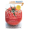 Super Cleanse Revised Edition: Detox Your Body for Long-Lasting Health and Beauty
