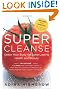 Super Cleanse Revised Edition: Detox Your Body for Long-Lasting Health and Beauty