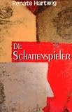 Die Schattenspieler - Renate Hartwig