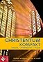 Christentum kompakt: Inhalte - Traditionen - Praxis