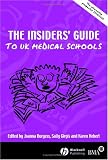 The Insiders' Guide to UK Medical Schools 2005/2006: The Alternative Prospectus Compiled by the BMA Medical Students Committee