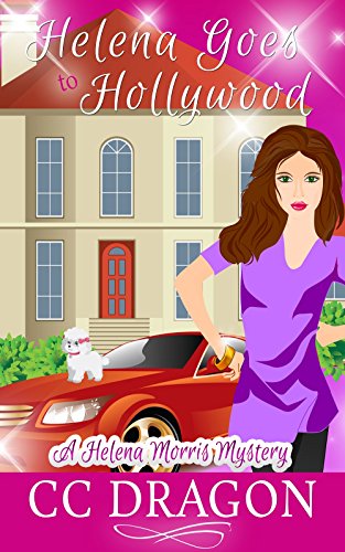 Helena Goes to Hollywood: A Helena Morris Mystery, by CC Dragon