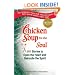 Chicken Soup for the Soul: 101 Stories to Open the Heart and Rekindle the Spirit
