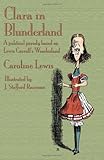 Clara in Blunderland : a political parody based on Lewis Carroll's Wonderland