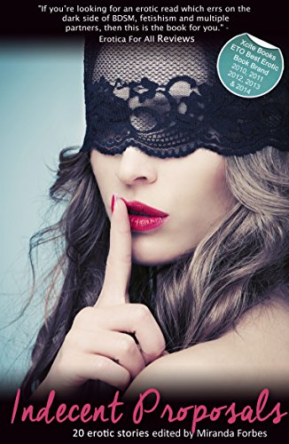 Indecent Proposals - erotic stories exploring sexy propositions (Xcite Best-Selling Collections Book 4)