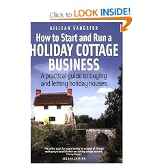 How to Start and Run a Holiday Cottage Business: A Practical Guide to Buying and Letting Holiday Houses (How to)