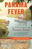 Panama Fever: The Epic Story of the Building of the Panama Canal (Vintage)