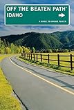 Idaho Off the Beaten Path&reg;: A Guide To Unique Places (Off the Beaten Path Series)