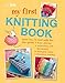 My First Knitting Book: 35 easy and fun knitting projects for children aged 7 years +