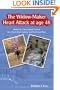 The Widow-Maker Heart Attack At Age 48: Written By A Heart Attack Survivor For A Heart Attack Survivor And Their Loved Ones