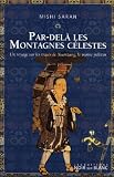 Par-del� les montagnes c�lestes : Un voyage sur les traces de Xuanzang, le moine p�lerin