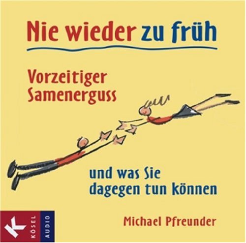 Produkt-Bild: Nie wieder zu fr&uuml;h: Vorzeitiger Samenerguss - und was Sie dagegen tun k&ouml;nnen