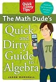 The Math Dude's Quick and Dirty Guide to Algebra (Quick & Dirty Tips)