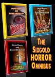 The Sixgold Horror Omnibus (Dead End, Cast a Deadly Shadow and Night Creatures)