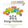 101 Design Methods: A Structured Approach for Driving Innovation in Your Organization