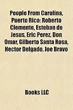 People From Carolina, Puerto Rico: Roberto Clemente, Esteban de Jesús, Eric Pérez, Don Omar, Gilberto Santa Rosa, Héctor Delgado, Joe Bravo