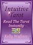 Intuitive Tarot - Read The Tarot Instantly (Psychic Development - Divination and Interpretation) (Intuitive Living)