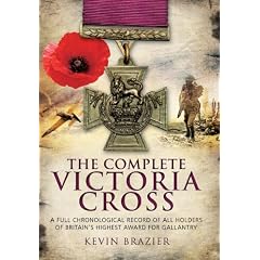The Complete Victoria Cross: A Full Chronological Record of All Holders of Britain's Highest Award for Gallantry