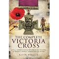 The Complete Victoria Cross: A Full Chronological Record of All Holders of Britain's Highest Award for Gallantry